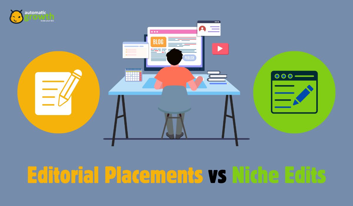 Editorial Placements vs Niche Edits: Diving Into the Differences