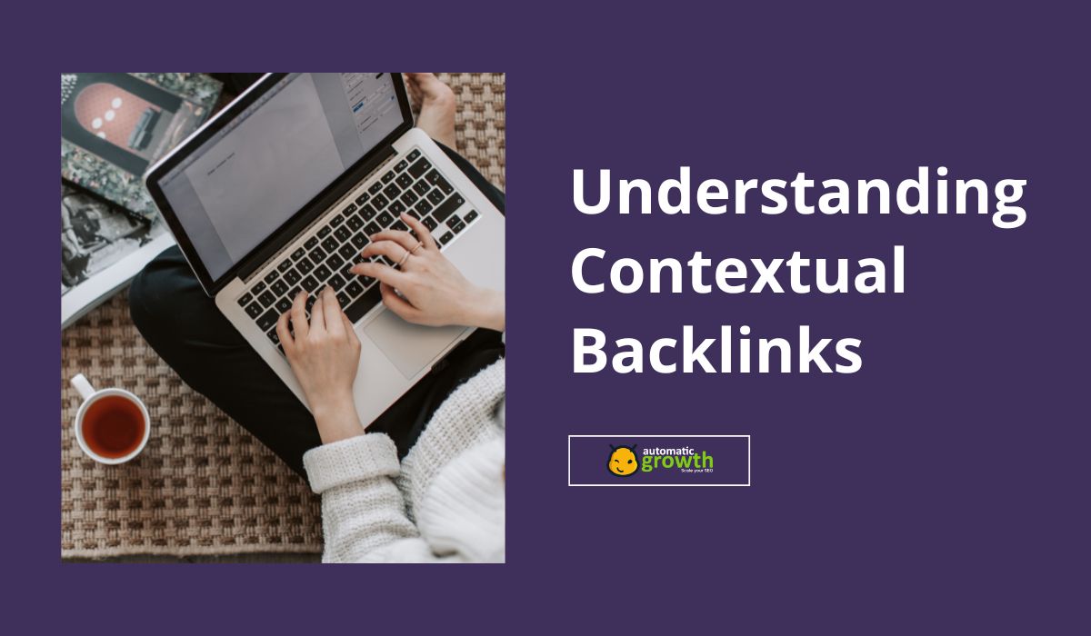 Understanding Contextual Backlinks: Everything You Need To Know