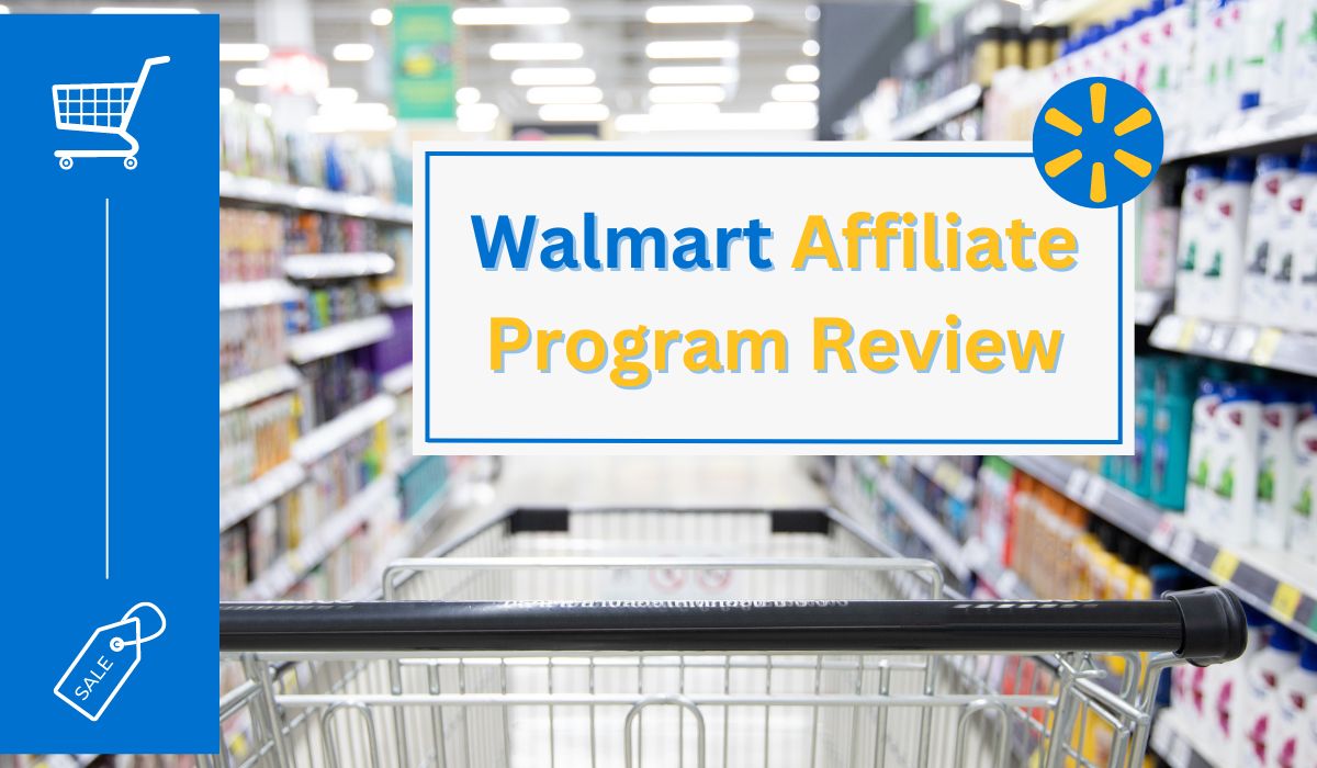 Walmart Affiliate Program Review: Is it Worth Joining?
