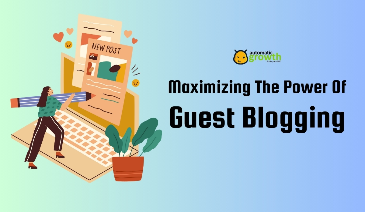 Maximizing The Power Of Guest Blogging