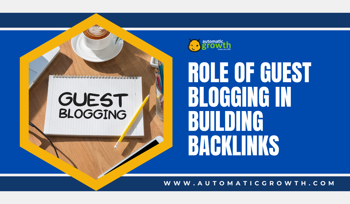 The Role Of Guest Blogging In Building Backlinks