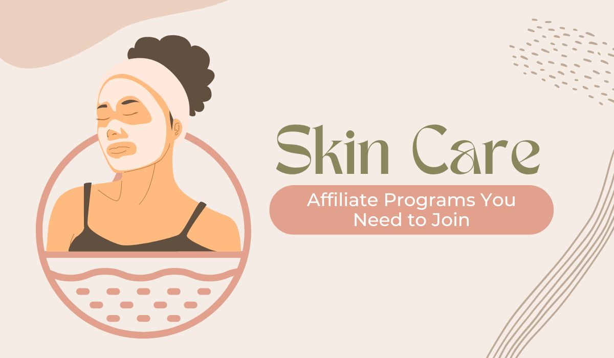 10 High-Paying Skin Care Affiliate Programs You Need to Join in 2023