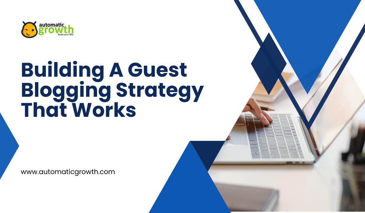 Building a Guest Blogging Strategy That Works