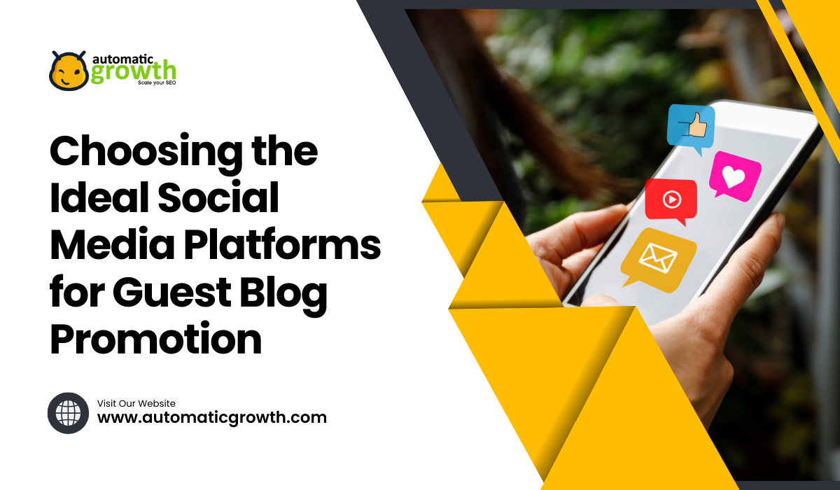 Maximizing Reach: Guide to Choosing the Ideal Social Media Platforms for Guest Blog Promotion