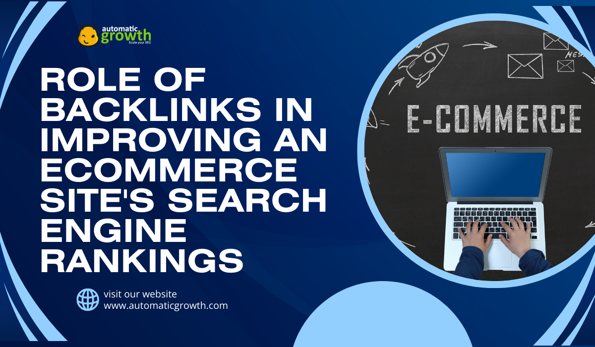 The Role of Backlinks in Improving an eCommerce Site's Search Engine Rankings