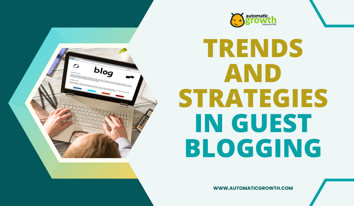 Exploring the Emerging Trends and Strategies in Guest Blogging