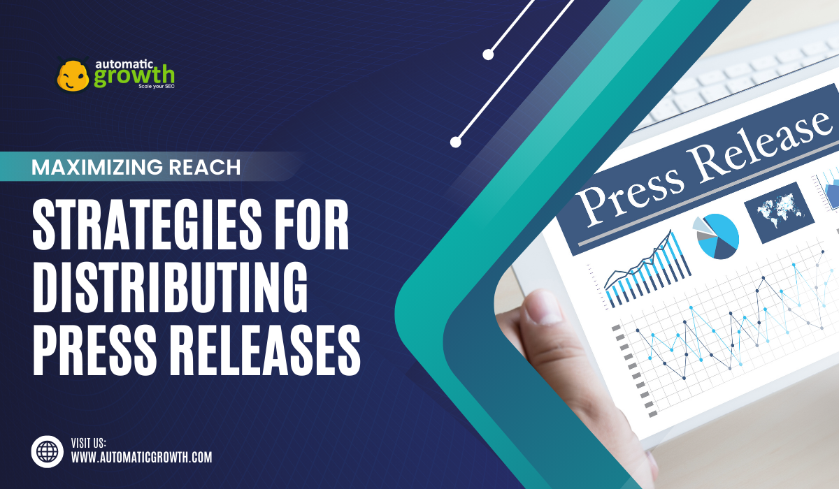 Maximizing Reach: Strategies for Distributing Press Releases to Boost Off-Page Optimization