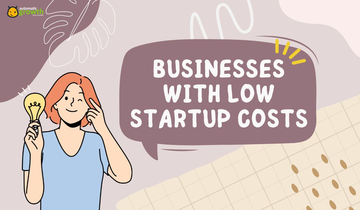A Guide to Businesses With Low Startup Costs and High Profits