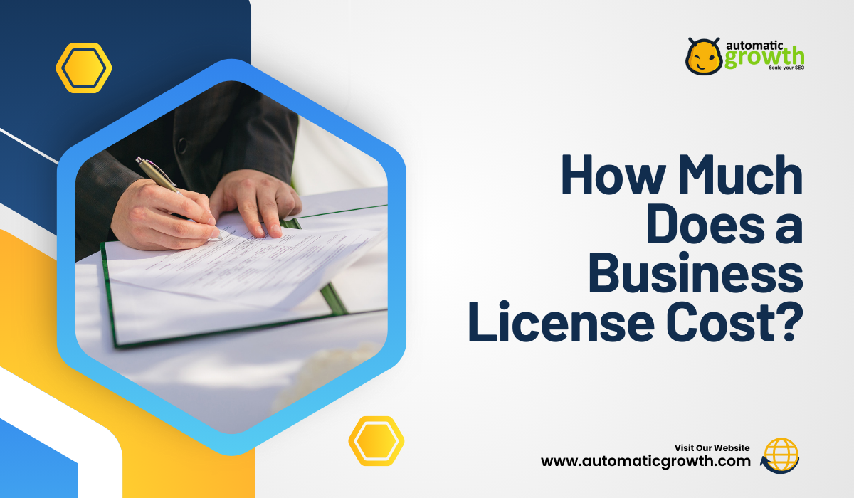 Breaking Down the Fees: How Much Does a Business License Cost?