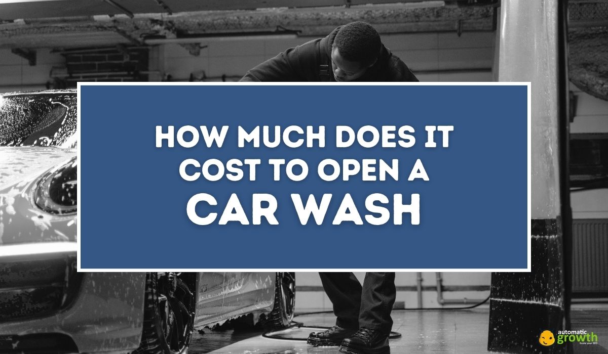 Carwash Startup 101: How Much Does it Cost to Open a Carwash?