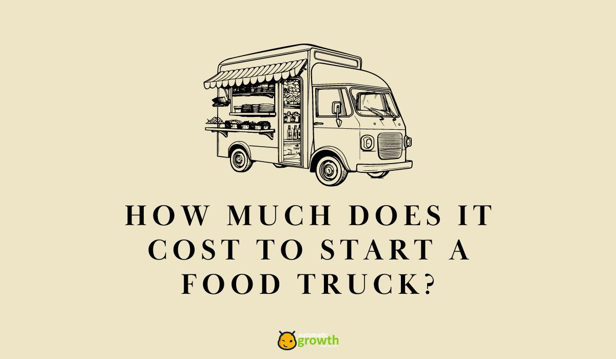How Much Does it Cost to Start a Food Truck? A Budgetary Insight