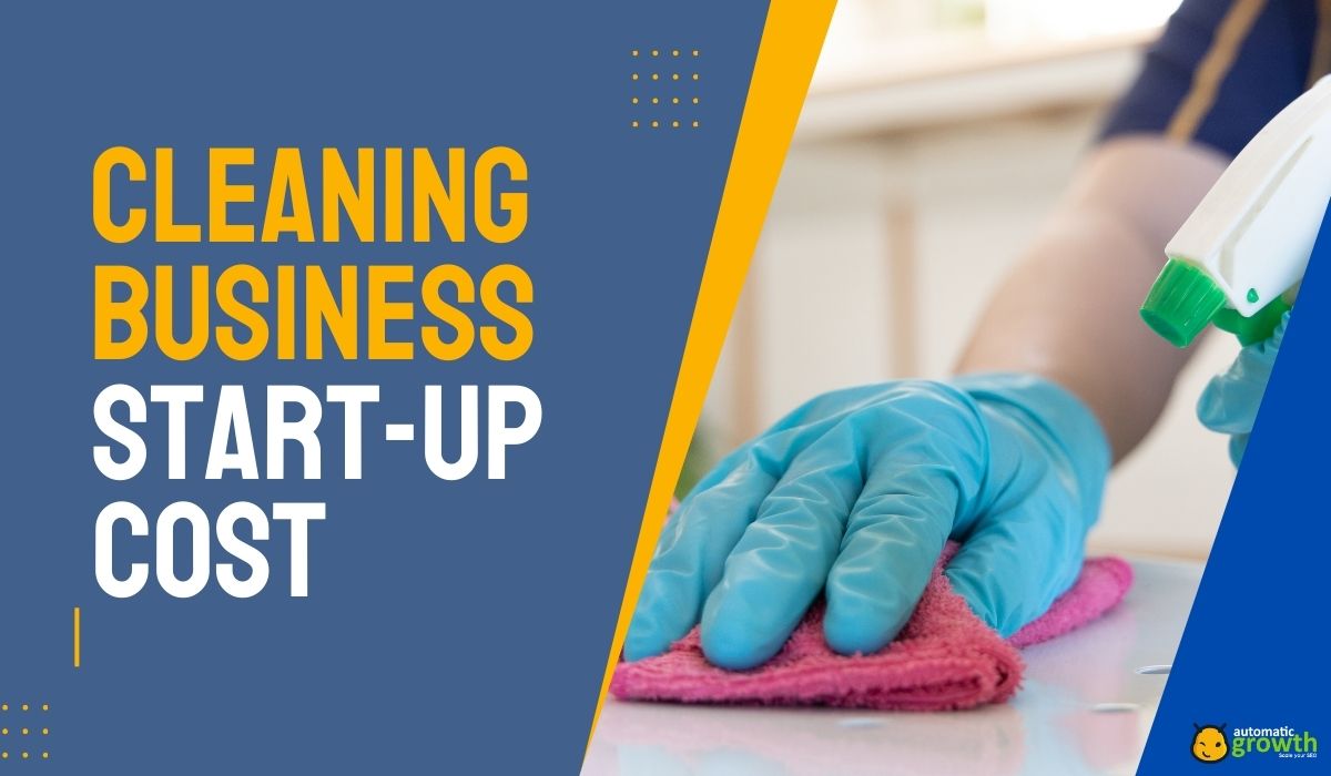 Cleaning Business Start-Up Cost: Breaking Down the Essentials