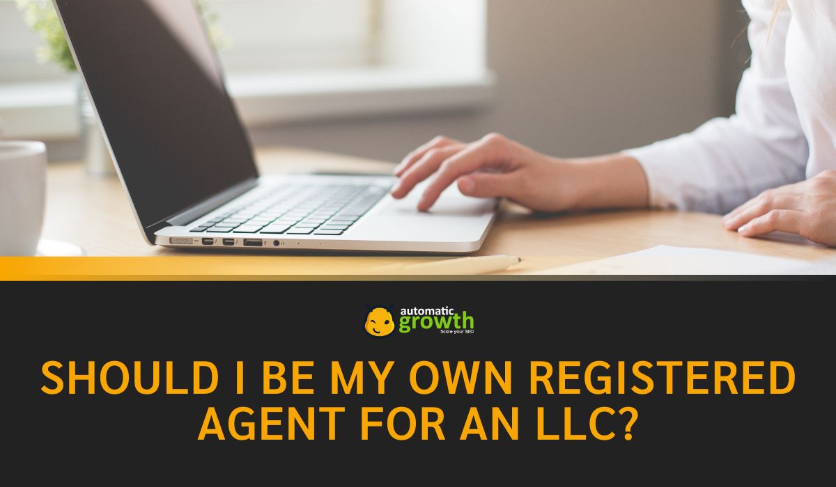 Should I Be My Own Registered Agent For An LLC?