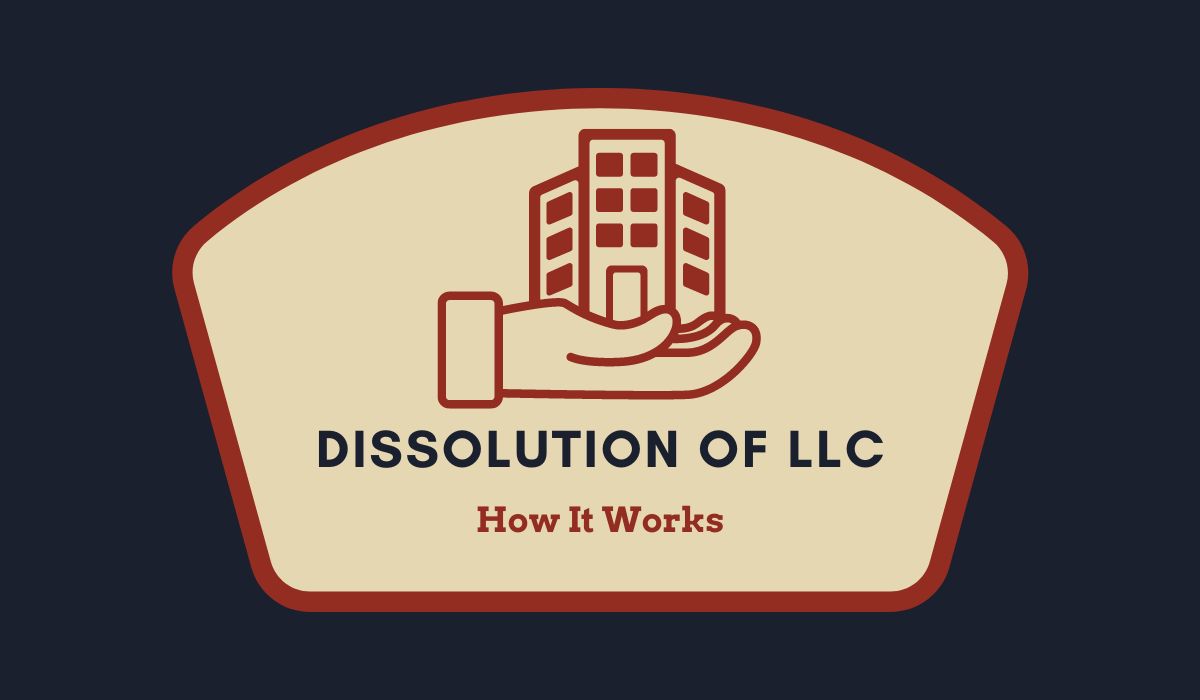 Dissolution Of LLC: How It Works