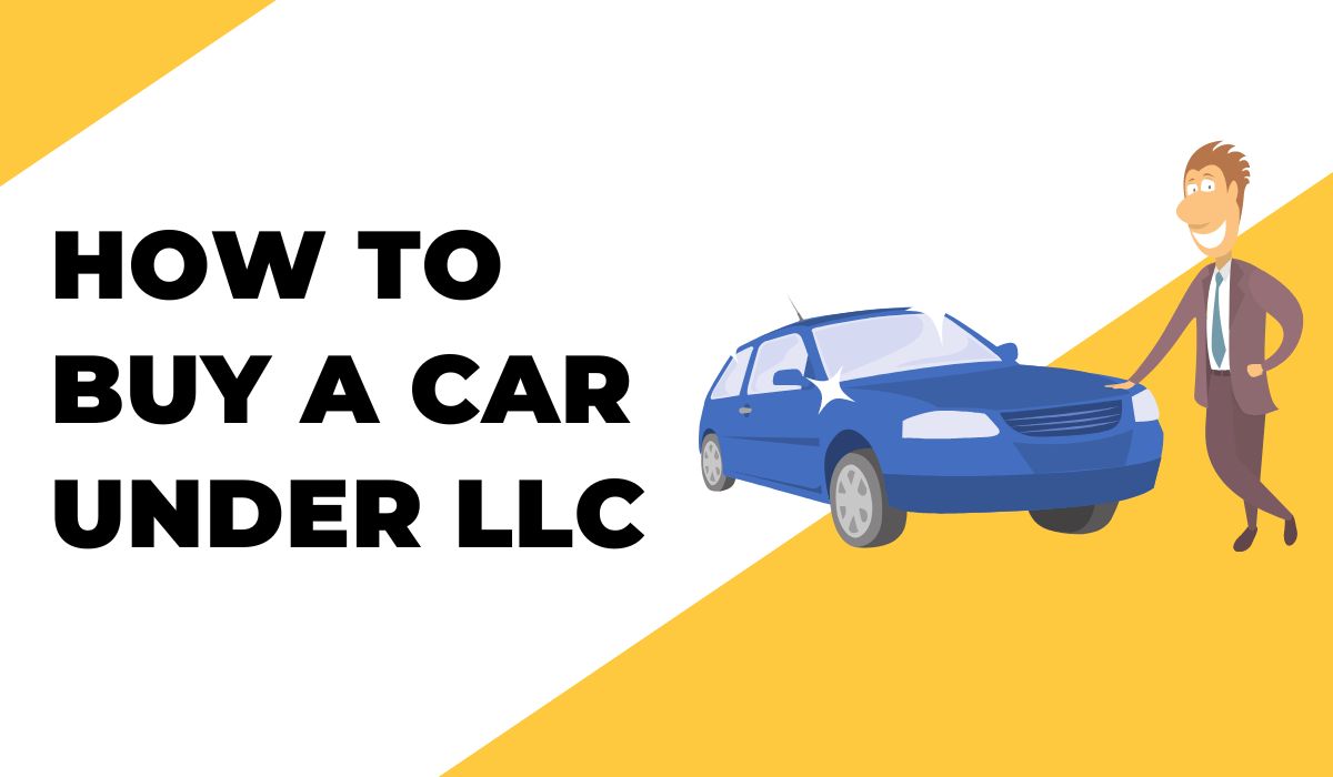 How To Buy A Car Under LLC
