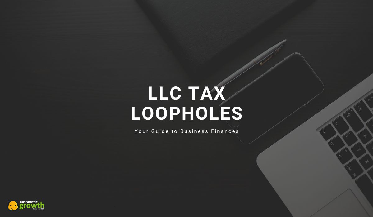 LLC Tax Loopholes: Your Guide to Business Finances
